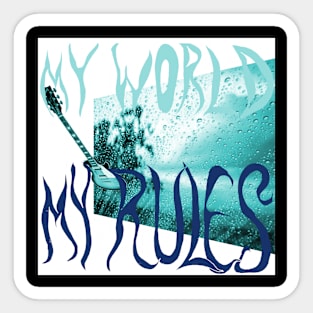 MY world, MY rules Sticker